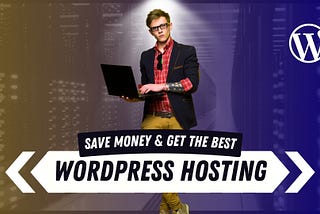 WordPress Hosting Deals: Save Money & Get The Best Host