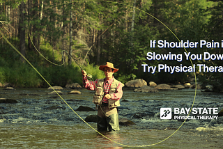If Shoulder Pain is Slowing You Down, Try Physical Therapy!
