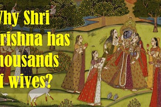 Why are there so many Wives of Krishna