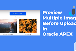 Preview Multiple Images Before Upload Using JavaScript in Oracle APEX