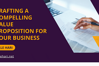 Crafting a Compelling Value Proposition for Your Business