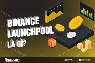 What is Binance Launchpool? Top Binance Launchpool Tokens on Binance