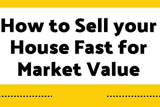Help! Sell My House Fast For Market Value