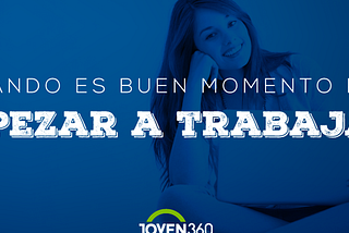 ¿Cuándo es un buen momento para empezar a trabajar?