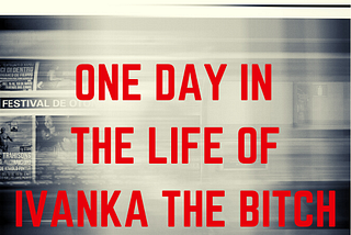 Title in red letters on window of train rushing by like Ivanka’s life.