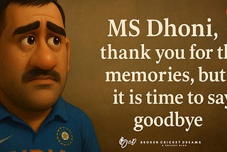 Dear MS Dhoni, Thanks for the Memories. But It’s Time To Say Goodbye