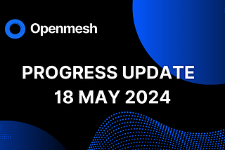 Progress Update | 18 May 2024