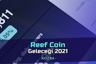 Reef Coin Geleceği 2021 - Reef Alınır mı?