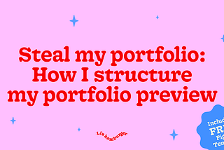 Steal my portfolio: How I structure my portfolio preview including FREE Figma Template!