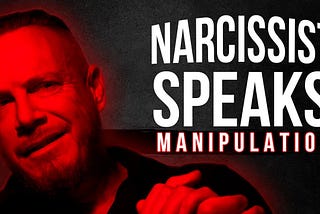 Narcissist Speaks About His 4 Favorite Manipulation Wonder Tactics
