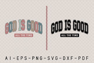 God is Good All the Time, Christian SVG