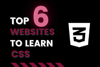 Top 6 Free Websites To Learn CSS 3 In 2021