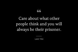 How to not care what other people think of you