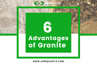 6 ADVANTAGES OF GRANITE