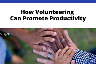 How Volunteering Can Promote Productivity
