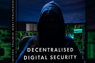 Decentralised Digital Security E-book Out Now (Open Access)