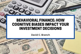 Behavioral Finance: How Cognitive Biases Impact Your Investment Decisions
