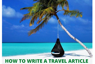 How To Write A Travel Article In 2020