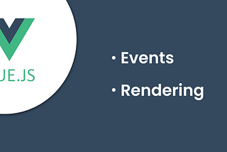 VueJS Events and Rendering