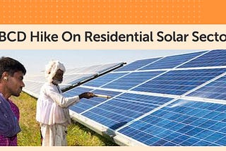 Impact Of Basic Customs Duty Hike On Residential Solar