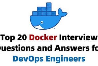 Top 20 Docker Interview Questions and Answers for DevOps Engineers