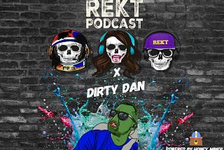REKT — Episode 15 — Dirty Dan