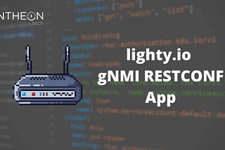 [lighty.io] Open-Source gNMI RESTCONF Application — PANTHEON.tech