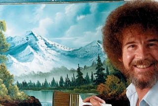 Why we should be more like Bob Ross