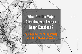 What Are the Major Advantages of Using a Graph Database? — TigerGraph