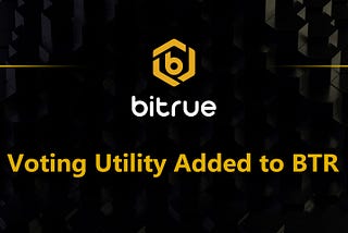 The Unique Utility of the Bitrue Exchange $BTR Token: Vote for Coin Listings & Get Rewarded