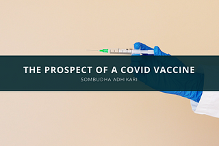 Sombudha Adhikari Discusses the Prospect of a COVID Vaccine