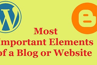 Most Important Elements of a Blog or Website if Starting in 2020