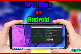 How to Run ArchLinux Plasma on Android.