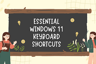 Essential Windows 11 Keyboard Shortcuts