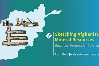 Untapped Resource for Development — Sketching Afghanistan’s Mineral Resources