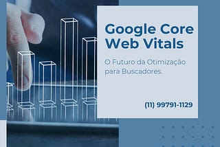 Google Core Web Vitals: O Futuro da Otimização para Buscadores