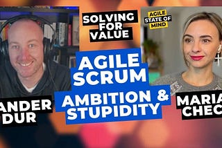 Agility: Ambition And Stupidity — Insights from ‘Solving for Value’ with Sander Dur