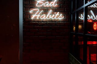 Bad Habits.