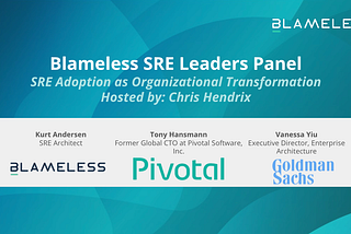 SRE Leaders Panel: SRE Adoption as Organizational Transformation