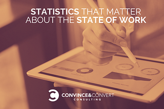 Statistics That Matter About The State of Work