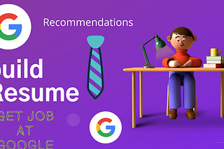 Google recruiters suggestions for building Your resume perfect for getting job at Google