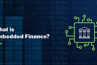 EMBEDDED FINANCE, Let’s take a look at this buzzword.