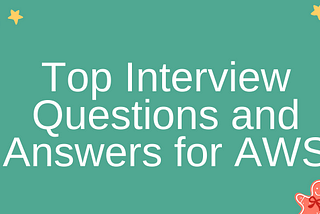 Top Interview Questions and Answers for AWS