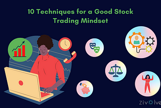 10 Techniques for a Good Stock Trading Mindset
