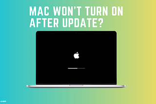 Mac Won’t Turn On After Update? 10 Ways to Fix It!
