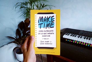 Resumen del libro Make Time — Tercera Parte