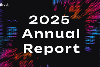 Bifrost 2025 Annual Report