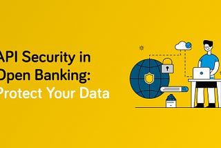 API Security in Financial Services — Safeguarding Data for Open Banking Products