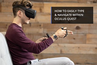 How To Easily Type & Navigate Within Oculus Quest — Tap