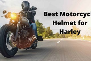 The Best Motorcycle Helmets for Harley Davidson Riders | Helmet Hacks